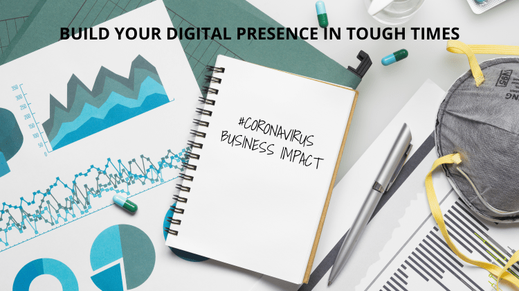 Build Your Digital Presence in Tough Times by Aarti Desk